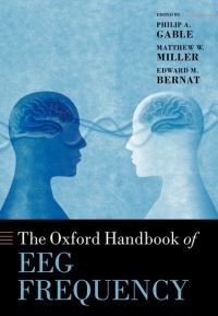 Book Cover for The Oxford Handbook of EEG Frequency by Philip 1 Associate Professor, Department of Psychological and Brain Sciences, University of Delaware Gable
