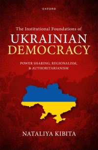 Book Cover for The Institutional Foundations of Ukrainian Democracy by Nataliya Kibita