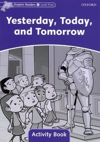 Book Cover for Dolphin Readers Level 4: Yesterday, Today, and Tomorrow Activity Book by Craig Wright
