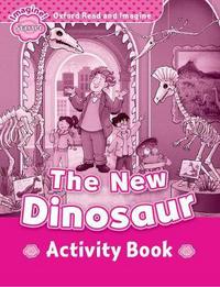 Book Cover for Oxford Read and Imagine: Starter: The New Dinosaur Activity Book by Paul Shipton