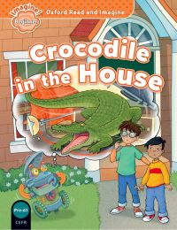 Book Cover for Oxford Read and Imagine: Beginner:: Crocodile in the House by Paul Shipton