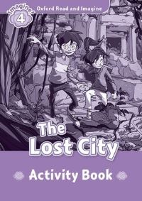 Book Cover for Oxford Read and Imagine: Level 4:: The Lost City activity book by Paul Shipton