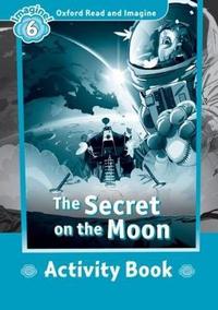 Book Cover for Oxford Read and Imagine: Level 6:: The Secret on the Moon activity book by Paul Shipton