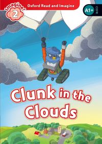 Book Cover for Oxford Read and Imagine: Level 2: Clunk in the Clouds by Paul Shipton