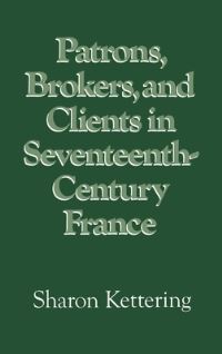 Book Cover for Patrons, Brokers, and Clients in Seventeenth-Century France by Sharon Kettering