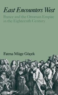 Book Cover for East Encounters West by Fatma Müge Göçek, DC Institute of Turkish Studies Washington