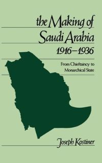 Book Cover for The Making of Saudi Arabia, 1916-1936 by Joseph Kostiner