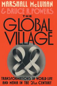 Book Cover for The Global Village by Marshall McLuhan, Bruce R Powers
