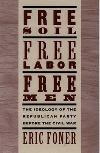 Book Cover for Free Soil, Free Labor, Free Men by Eric Foner