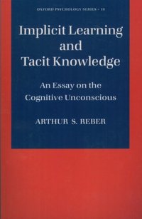 Book Cover for Implicit Learning and Tacit Knowledge by Arthur S Reber