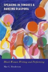 Book Cover for Speaking in Tongues and Dancing Diaspora by Mae Henderson