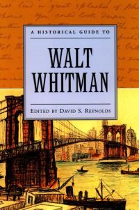 Book Cover for A Historical Guide to Walt Whitman by David Reynolds