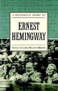 Book Cover for A Historical Guide to Ernest Hemingway by Linda WagnerMartin
