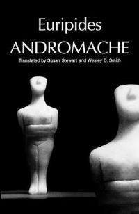 Book Cover for Andromache by Euripides, Susan Stewart, Wesley D Smith
