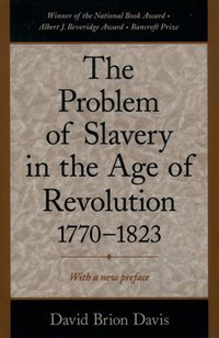 Book Cover for The Problem of Slavery in the Age of Revolution, 1770-1823 by David Brion Davis