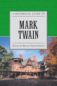 Book Cover for A Historical Guide to Mark Twain by Shelley Fisher Fishkin