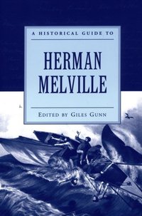 Book Cover for A Historical Guide to Herman Melville by Giles B Gunn
