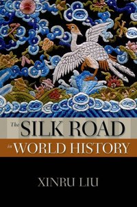 Book Cover for The Silk Road in World History by Xinru Liu