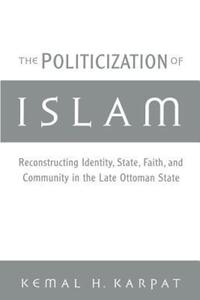Book Cover for The Politicization of Islam by Kemal H Karpat