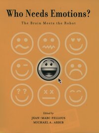 Book Cover for Who Needs Emotions? by JeanMarc Fellous, Michael A Arbib