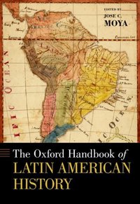 Book Cover for The Oxford Handbook of Latin American History by Jose C Professor of History, Professor of History, Barnard College Moya