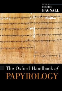 Book Cover for The Oxford Handbook of Papyrology by Roger S Bagnall