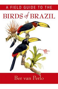 Book Cover for A Field Guide to the Birds of Brazil by Ber van Perlo