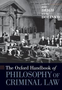 Book Cover for The Oxford Handbook of Philosophy of Criminal Law by John Professor of Law and Philosophy, Professor of Law and Philosophy, University of Texas at Austin Deigh