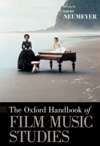 Book Cover for The Oxford Handbook of Film Music Studies by David Professor of Music Theory, Professor of Music Theory, The University of Texas at Austin, Austin, TX Neumeyer