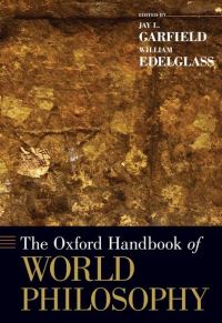 Book Cover for The Oxford Handbook of World Philosophy by Jay L Professor, Professor, Smith College Garfield, William Professor, Professor, Marlboro College Edelglass