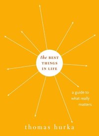 Book Cover for The Best Things in Life by Thomas Professor of Philosophy, Professor of Philosophy, University of Toronto Hurka