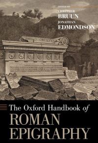 Book Cover for The Oxford Handbook of Roman Epigraphy by Christer Professor of Classics, Professor of Classics, University of Toronto Bruun