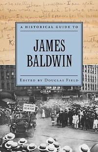 Book Cover for A Historical Guide to James Baldwin by Douglas Field