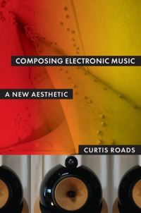 Book Cover for Composing Electronic Music by Curtis Roads