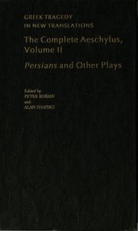 Book Cover for The Complete Aeschylus. Volume II Persians and Other Plays by Aeschylus, Peter Burian, Alan Shapiro