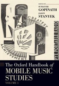 Book Cover for The Oxford Handbook of Mobile Music Studies, Volume 1 by Sumanth Assistant Professor of Music Theory, Assistant Professor of Music Theory, University of Minnesota, Minneapol Gopinath