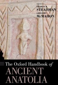 Book Cover for The Oxford Handbook of Ancient Anatolia by Sharon R Associate Professor of Anthropology, Associate Professor of Anthropology, SUNY Cortland Steadman