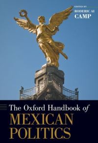 Book Cover for The Oxford Handbook of Mexican Politics by Roderic Philip M McKenna Professor of the Pacific Rim, Philip M McKenna Professor of the Pacific Rim, Claremont McK Ai Camp