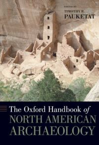 Book Cover for The Oxford Handbook of North American Archaeology by Timothy Professor of Anthropology, Professor of Anthropology, University of Illinois at ChampaignUrbana Pauketat
