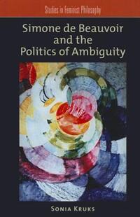 Book Cover for Simone De Beauvoir and the Politics of Ambiguity by Sonia Kruks