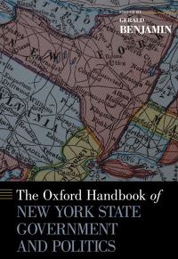 Book Cover for The Oxford Handbook of New York State Government and Politics by Gerald Distinguished Professorof Political Science, Distinguished Professorof Political Science, State University of Benjamin