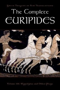 Book Cover for The Complete Euripides. Volume III Hippolytos and Other Plays by Euripides, Peter Burian, Alan Shapiro