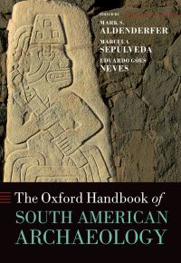 Book Cover for The Oxford Handbook of South American Archaeology by Mark S Aldenderfer, Marcela Aguilera Sepulveda, Eduardo Neves
