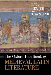 Book Cover for The Oxford Handbook of Medieval Latin Literature by Ralph Provost and Executive Vice Chancellor, Provost and Executive Vice Chancellor, University of California, Davis Hexter