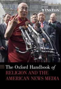 Book Cover for The Oxford Handbook of Religion and the American News Media by Diane Knight Chair in Media and Religion at the Annenberg School for Communication, Knight Chair in Media and Religio Winston