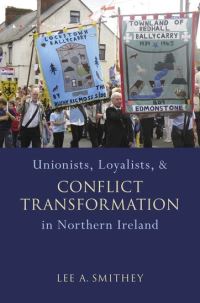 Book Cover for Unionists, Loyalists, and Conflict Transformation in Northern Ireland by Lee A Smithey