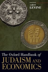Book Cover for The Oxford Handbook of Judaism and Economics by Aaron Samson and Halina Bitensky Professor of Economics, Samson and Halina Bitensky Professor of Economics, Yeshiva Un Levine