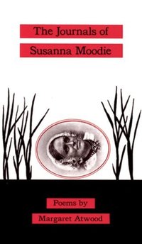 Book Cover for The Journals of Susanna Moodie by Margaret Atwood