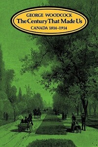 Book Cover for The Century That Made Us by George Woodcock