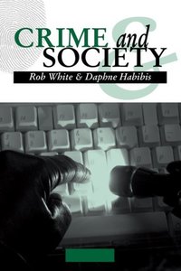 Book Cover for Crime and Society by R D White, Daphne Habibis